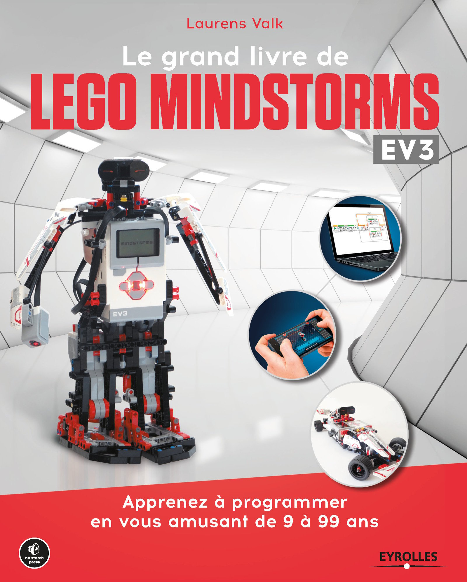 Le grand livre de Lego Mindstorms EV3 - Apprenez à programmer en vous amusant de 9 à 99 ans