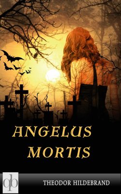 Angelus Mortis - Ein Vampirroman Der Schwarzen Romantik