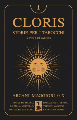 Cloris: Storie Per I Tarocchi - Volume 1 - Arcani Maggiori 0-x