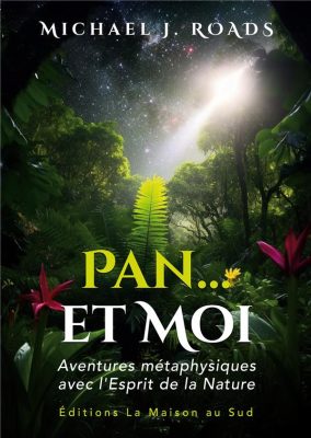 Pan... Et Moi : Aventures Métaphysiques Avec L'esprit De La Nature