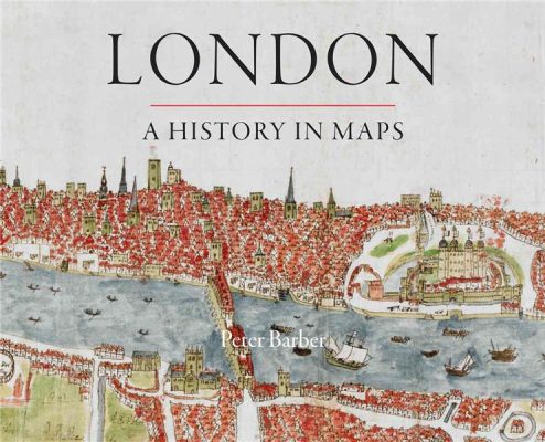 London : A History In Maps