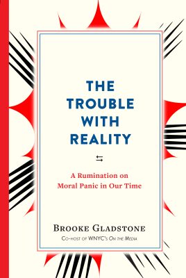 The Trouble With Reality - A Rumination On Moral Panic In Our Time