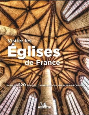 Visiter Les Églises De France : Plus De 220 Églises