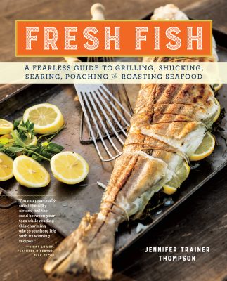 Fresh Fish - A Fearless Guide To Grilling