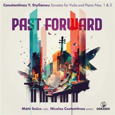 Past Forward Constantinos Y Stylianou Sonatas For Viola And Piano 1 And 2