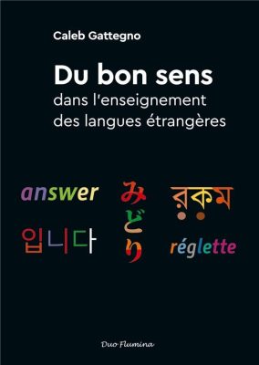 Du Bon Sens Dans L'enseignement Des Langues Étrangères