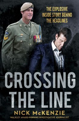Crossing The Line - The Explosive Inside Story Behind The Ben Roberts-smith Headlines